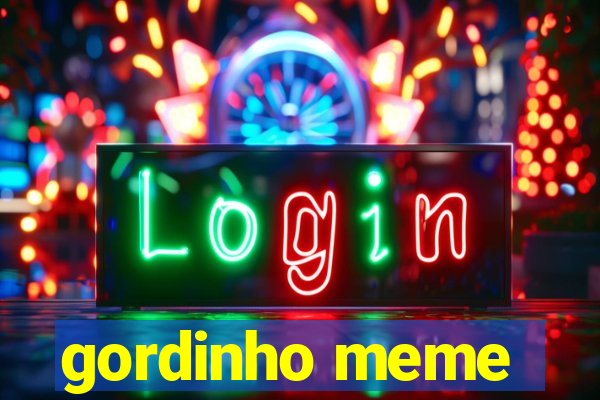 gordinho meme